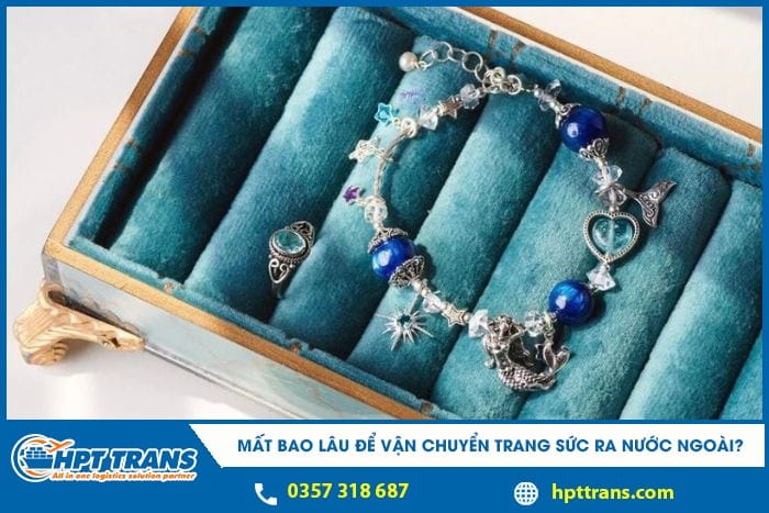 mất bao lâu để vận chuyển trang sức ra nước ngoài 1